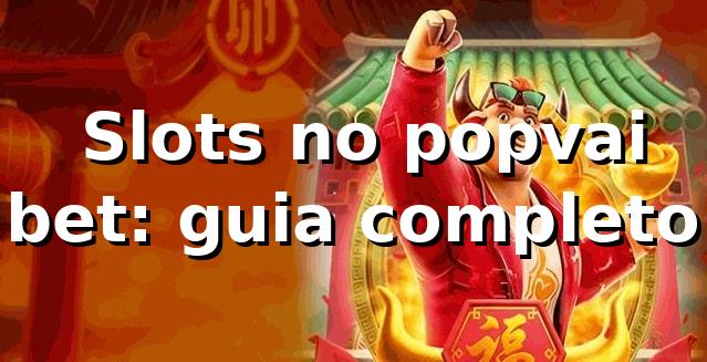 ⭐ Slots no popvai bet: guia completo